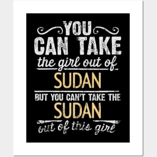 You Can Take The Girl Out Of Sudan But You Cant Take The Sudan Out Of The Girl - Gift for Sudanese With Roots From Sudan Posters and Art